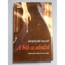 Jacqueline Yallop - A bůh se odmlčel